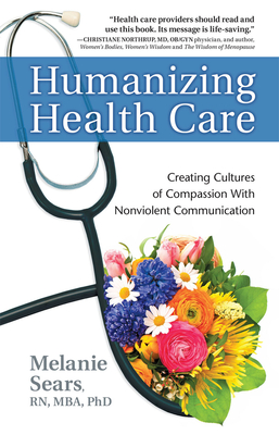 Humanizing Health Care: Creating Cultures of Compassion With Nonviolent Communication (Nonviolent Communication Guides) Cover Image