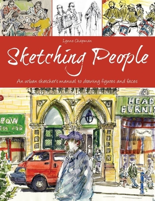 Sketching People: An Urban Sketcher's Manual to Drawing Figures and Faces By Lynne Chapman Cover Image