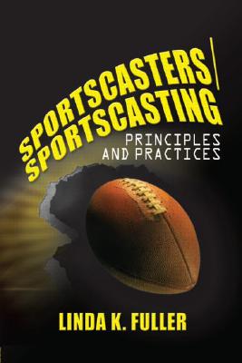 Sportscasters/Sportscasting: Principles and Practices By Linda Fuller Cover Image