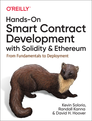 Hands-On Smart Contract Development with Solidity and Ethereum: From Fundamentals to Deployment By Kevin Solorio, Randall Kanna, David H. Hoover Cover Image