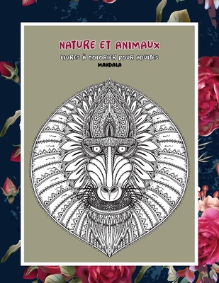 Livres à colorier pour adultes - Mandala - Nature et animaux By Sonia Rapace Cover Image