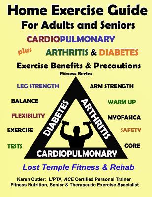Home Exercise Guide for Adults & Seniors Plus Cardiopulmonary, Arthritis & Diabetes Exercise Benefits and Precautions: Lost Temple Fitness: Fitness Se By Karen Cutler Cover Image