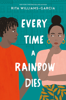 Every Time a Rainbow Dies By Rita Williams-Garcia Cover Image