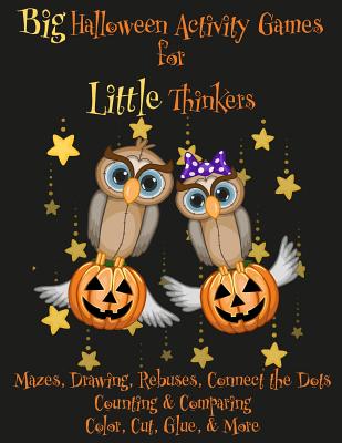 Big Halloween Activity Games for Little Thinkers: Mazes, Drawing, Rebuses, Connect the Dots, Counting & Comparing, Color, Cut, Glue, & More Cover Image