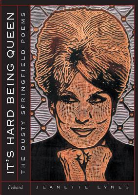 It's Hard Being Queen: The Dusty Springfield Poems Cover Image
