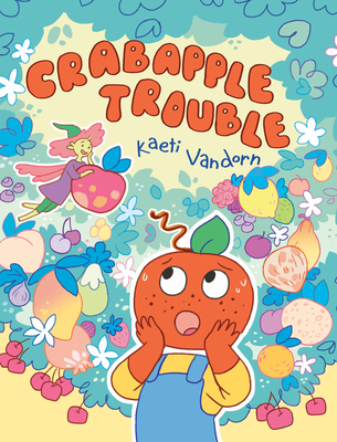 Crabapple Trouble: (A Graphic Novel) By Kaeti Vandorn Cover Image
