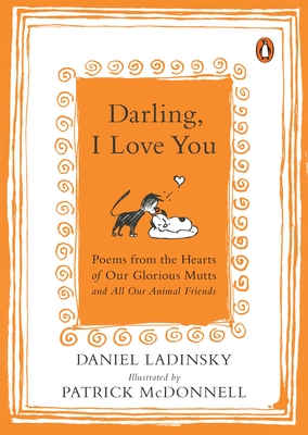 Darling, I Love You: Poems from the Hearts of Our Glorious Mutts and All Our Animal Friends Cover Image