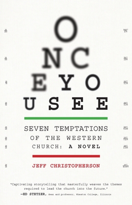 Once You See: Seven Temptations of the Western Church: A Novel [With Discussion Guide Included] By Jeff Christopherson Cover Image
