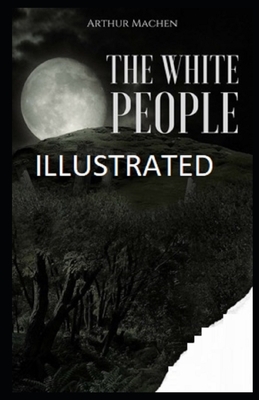 The White People Illustrated By Arthur Machen Cover Image