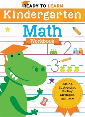 Ready to Learn: Kindergarten Math Workbook: Adding, Subtracting, Sorting Strategies, and More! Cover Image