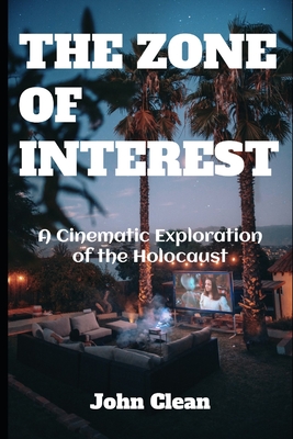 The Zone of Interest: A Cinematic Exploration of the Holocaust