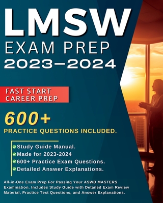 LMSW Exam Prep 2024-2025: All-in-One Exam Prep For Passing Your ASWB MASTERS Examination. Includes Study Guide with Detailed Exam Review Materia Cover Image