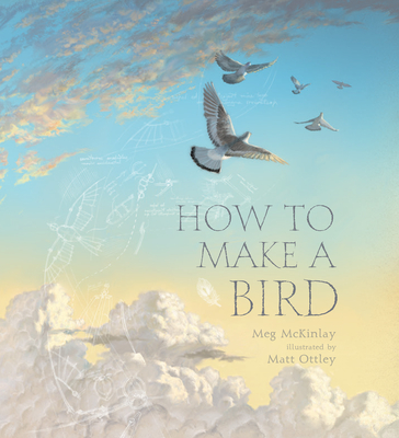 How to Make a Bird By Meg McKinlay, Matt Ottley (Illustrator) Cover Image