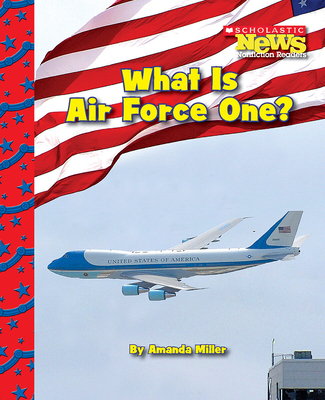 What Is Air Force One? (Scholastic News Nonfiction Readers