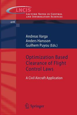 Optimization Based Clearance of Flight Control Laws: A Civil Aircraft Application (Lecture Notes in Control and Information Sciences #416)