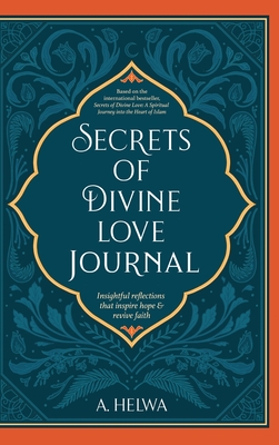 Secrets of Divine Love Journal: Insightful Reflections that Inspire Hope and Revive Faith By A. Helwa Cover Image