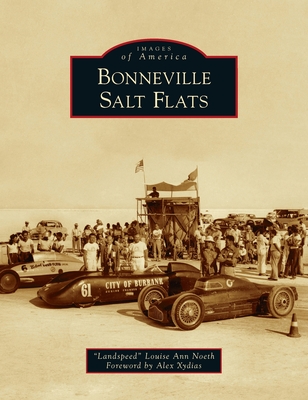 Bonneville Salt Flats (Images of America) By Noeth, Alex Xydias (Foreword by) Cover Image