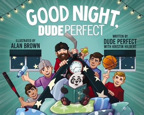 Good Night, Dude Perfect By Dude Perfect, Kristin Hilbert, Alan Brown (Illustrator) Cover Image