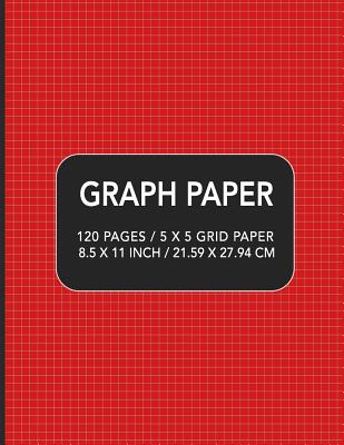 Graph Paper: 120 pages / 5 x 5 Grid Paper 8.5 x 11 Inch / 21.59 x 27.94 cm Cover Image