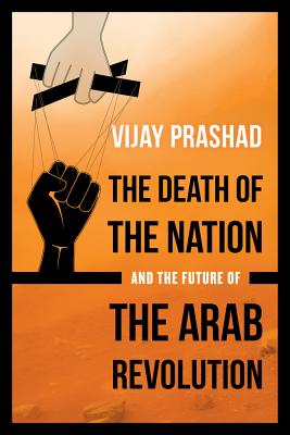 Cover for The Death of the Nation and the Future of the Arab Revolution