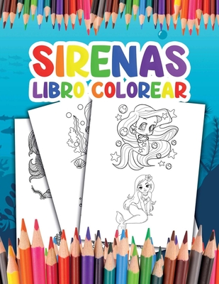 Sirenas Libro Colorear: para Niños Conviértete en una Sirena y Disfruta Coloreando sus Impresionantes Ilustraciones Cover Image