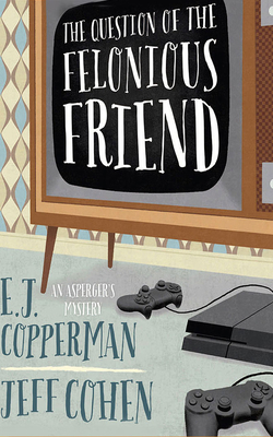 Cover for The Question of the Felonious Friend (Asperger's Mysteries #3)