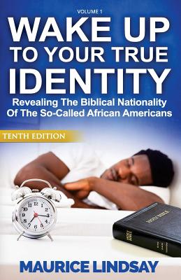 Wake Up To Your True Identity: Revealing The Biblical Nationality Of The So-Called African Americans Cover Image