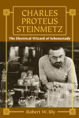 Charles Proteus Steinmetz: The Electrical Wizard of Schenectady Cover Image