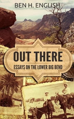 Out There: Essays on the Lower Big Bend (Hardcover) Cover Image