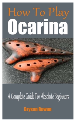 How To Play The Ocarina: A Complete Guide For Absolute Beginners Cover Image