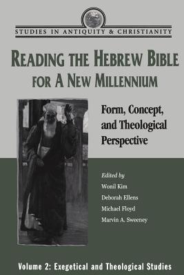 Reading the Hebrew Bible for a New Millennium, Volume 2: Form, Concept, and Theological Perspective (Studies in Antiquity & Christianity) Cover Image