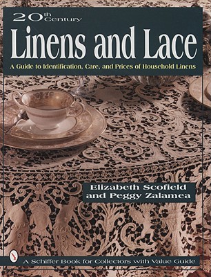 20th Century Linens and Lace: A Guide to Identification, Care and Prices of Household Linens (Schiffer Book for Collectors) Cover Image