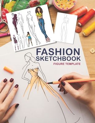 Fashion Sketchbook Figure Template: Fashion Art Class 238 Sketch Figures  120 pages 8.5x 11 Sketchbook (Paperback)