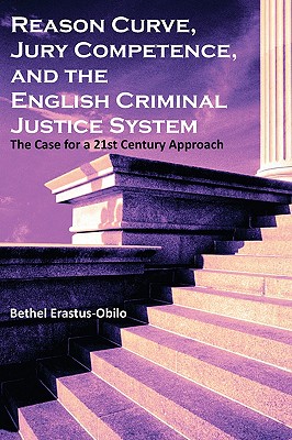 Reason Curve, Jury Competence, and the English Criminal Justice System: The Case for a 21st Century Approach Cover Image