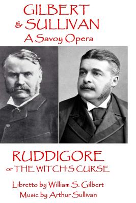 W.S. Gilbert & Arthur Sullivan - Ruddigore: or The Witch's Curse Cover Image