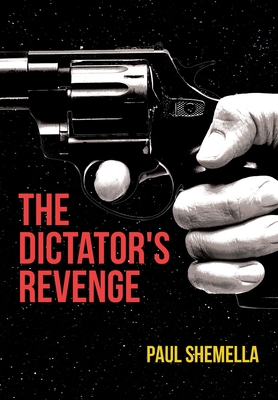 The Dictator's Revenge By Paul Shemella Cover Image