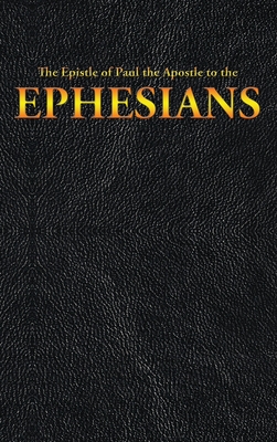 The Epistle of Paul the Apostle to the EPHESIANS (New Testament #10) By King James, Paul the Apostle Cover Image
