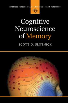 Cognitive Neuroscience of Memory (Cambridge Fundamentals of Neuroscience in Psychology)
