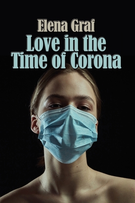 Love in the Time of Corona By Elena Graf Cover Image