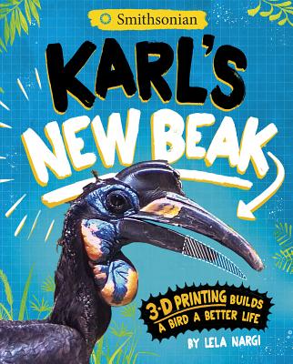 Karl's New Beak: 3-D Printing Builds a Bird a Better Life Cover Image