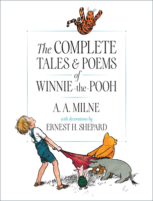 The Complete Tales and Poems of Winnie-the-Pooh By A. A. Milne, Ernest H. Shepard (Illustrator) Cover Image