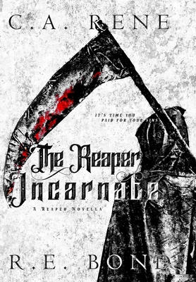 The Reaper Incarnate: Reaped Book .5 By C. a. Rene, R. E. Bond Cover Image