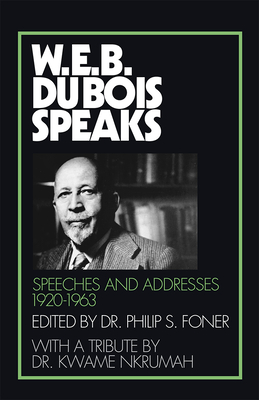 W.E.B. Du Bois Speaks, 1920-1963: Speeches and Addresses (W. E. B. Du Bois Speaks #2) By W. E. B. Du Bois, Philip S. Foner (Editor) Cover Image