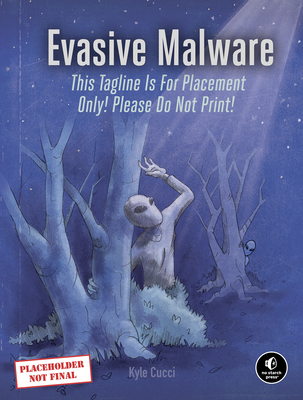 Evasive Malware: Understanding Deceptive and Self-Defending Threats By Kyle Cucci Cover Image