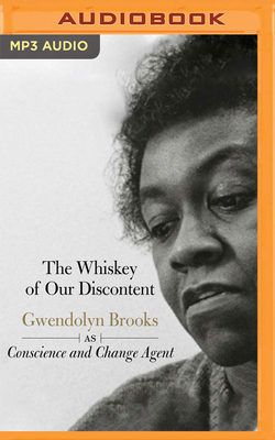 The Whiskey of Our Discontent: Gwendolyn Brooks as Conscious and Change Agent By Quraysh Ali Lansana, Georgia A. Popoff, Sonia Sanchez Cover Image