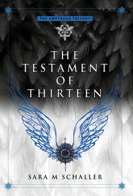 The Testament of Thirteen (The Empyrean Trilogy #3)