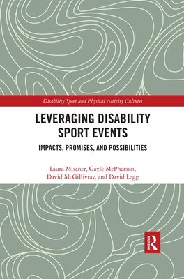 Leveraging Disability Sport Events: Impacts, Promises, and Possibilities Cover Image