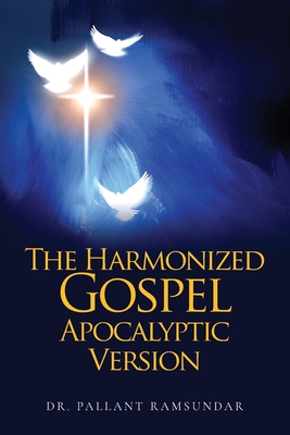 The Harmonized Gospel Apocalyptic Version By Pallant Ramsundar Cover Image