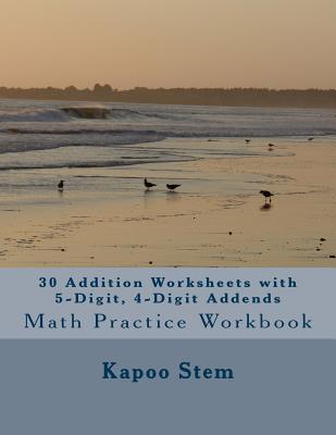 30 Addition Worksheets with 5-Digit, 4-Digit Addends: Math Practice Workbook Cover Image