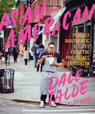 Asian-American: Proudly Inauthentic Recipes from the Philippines to Brooklyn Cover Image